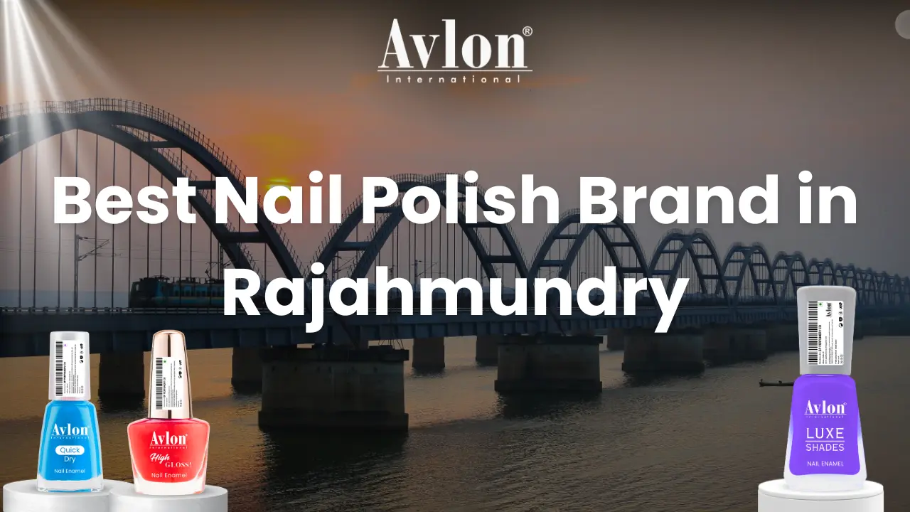 Best Nail Polish Brand in Rajahmundry