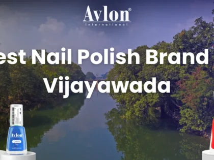 Best Nail Polish Brand in Vijayawada
