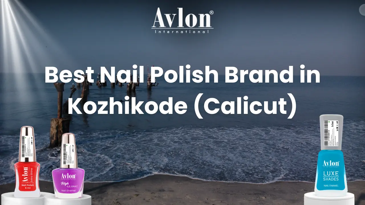 Best Nail Polish Brand in Kozhikode (Calicut)
