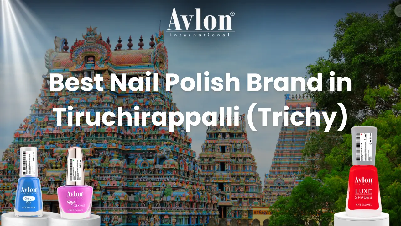 Best Nail Polish Brand in Tiruchirappalli (Trichy)