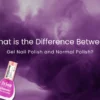 Difference Between Gel Nail Polish and Normal Polish