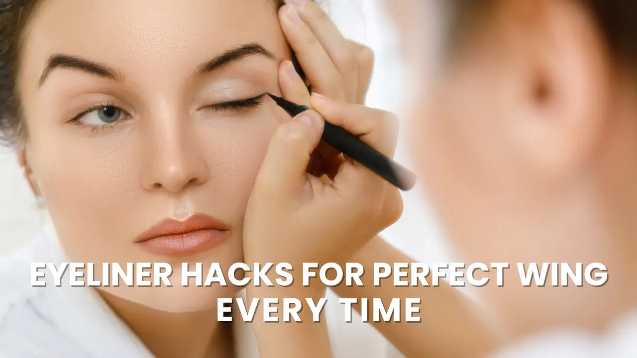 Eyeliner Hacks for Perfect Wing Every Time