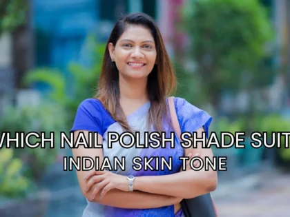 which nail polish shade suits Indian skin tone
