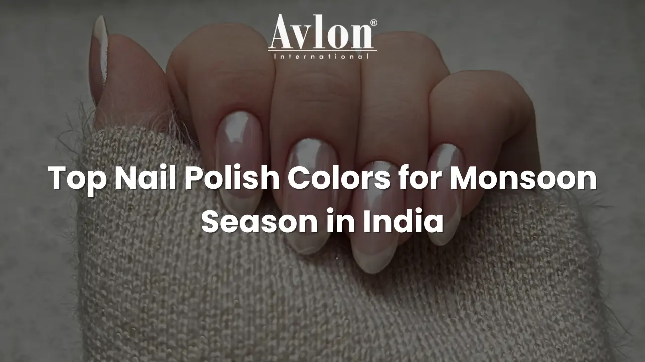 Top Nail Polish Colors for Monsoon Season in India
