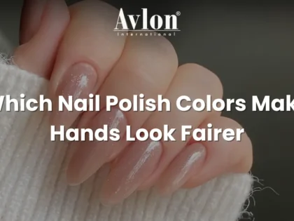 Which Nail Polish Colors Make Hands Look Fairer