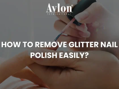 How to Remove Glitter Nail Polish Easily