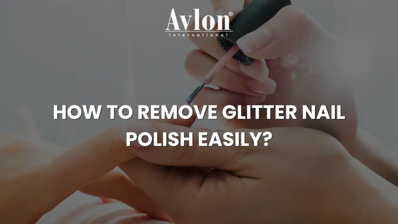 How to Remove Glitter Nail Polish Easily