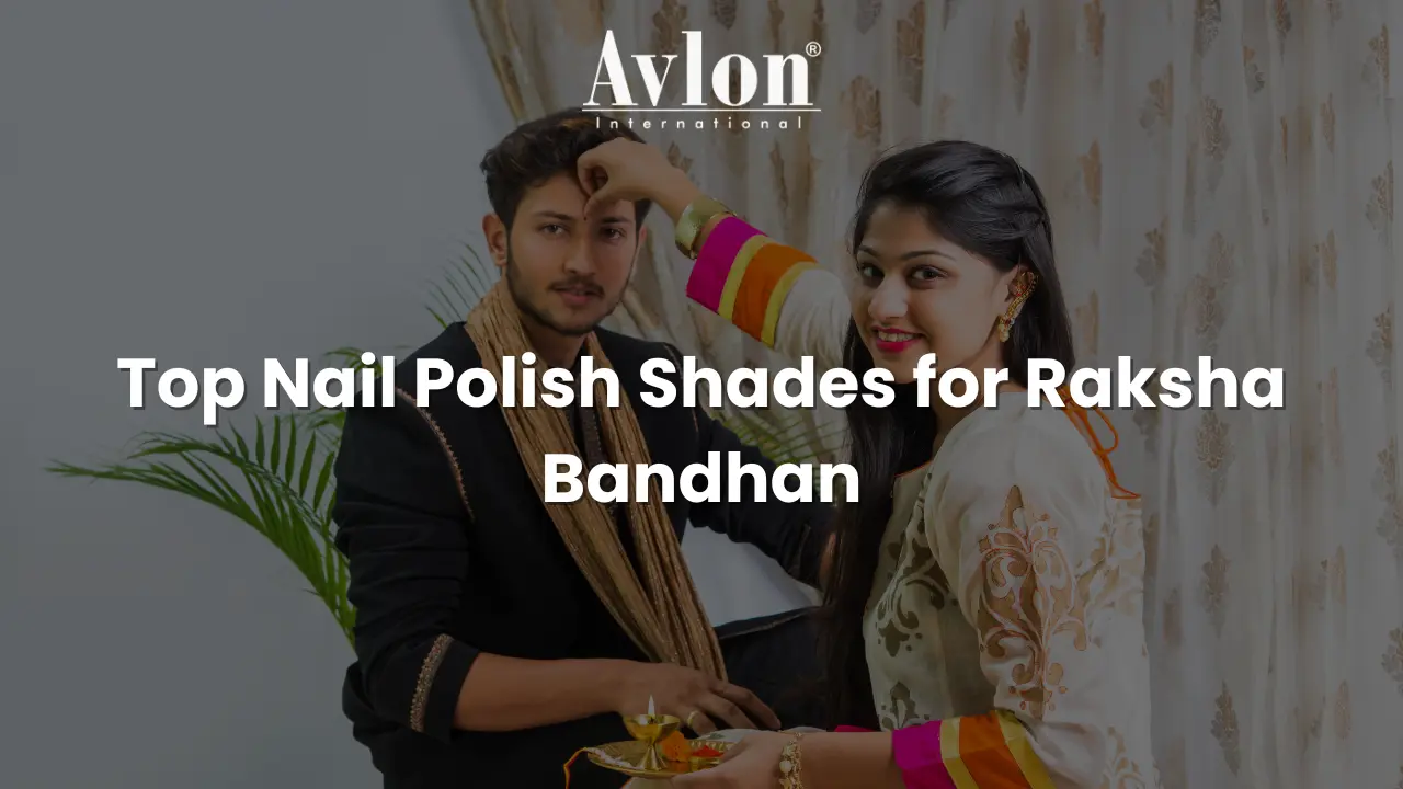 Top Nail Polish Shades for Raksha Bandhan
