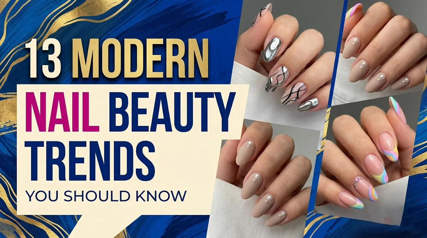 13 Modern Nail Beauty Trends You Should Know