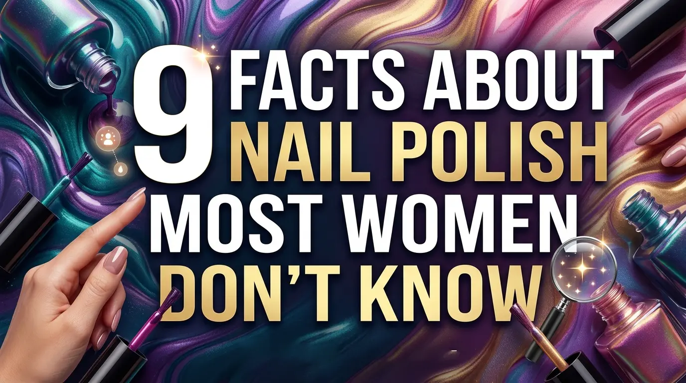 9 Facts About Nail Polish Most Women Don’t Know